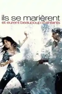 Affiche de Ils se marièrent et eurent beaucoup d'enfants
