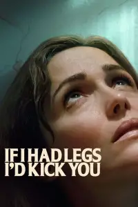 Affiche de If I Had Legs I'd Kick You