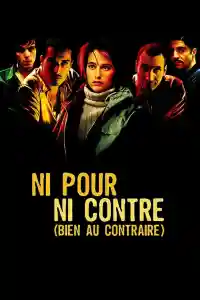 Affiche de Ni pour, ni contre (bien au contraire)