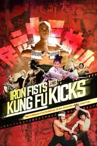 Iron Fists and Kung Fu Kicks