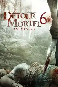 Poster : Détour mortel 6 : Last Resort