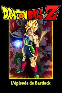 Dragon Ball Z - L'épisode de Bardock