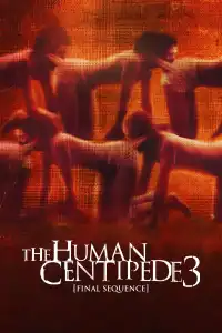 The Human Centipede 3 (Final Sequence)