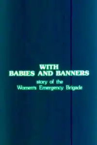 With Babies and Banners: Story of the Women's Emergency Brigade