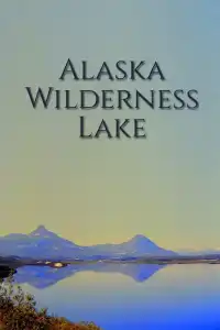 Poster : Alaska Wilderness Lake