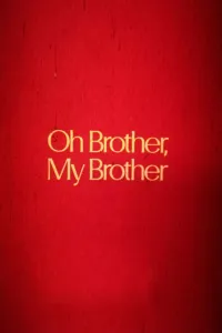 Affiche de Oh Brother, My Brother
