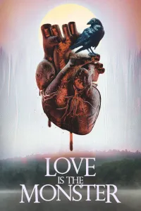 Affiche de Love Is the Monster