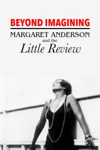 Affiche de Beyond Imagining: Margaret Anderson and the 'Little Review'