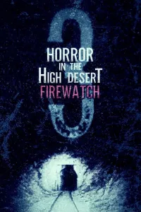 Affiche de Horror in the High Desert 3: Firewatch