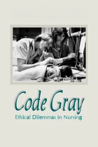 Affiche de Code Gray: Ethical Dilemmas in Nursing