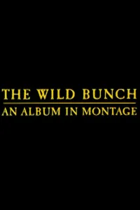 Affiche de The Wild Bunch: An Album in Montage