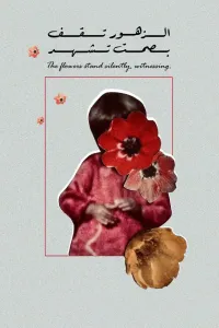 Affiche de The Flowers Stand Silently, Witnessing